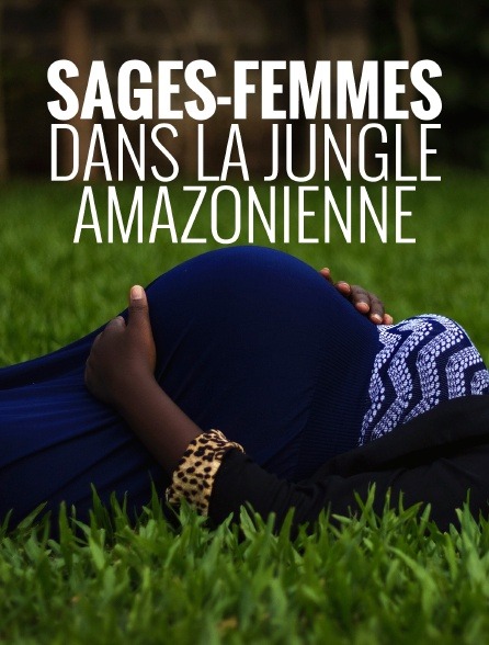 Sages-femmes dans la jungle amazonienne Sages-femmes dans la jungle amazonienne