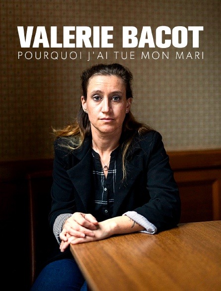 Valérie Bacot, pourquoi j'ai tué mon mari ? Valérie Bacot, pourquoi j'ai tué mon mari ?