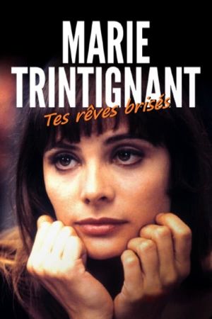 MARIE TRINTIGNANT, tes rêves brisés MARIE TRINTIGNANT, tes rêves brisés